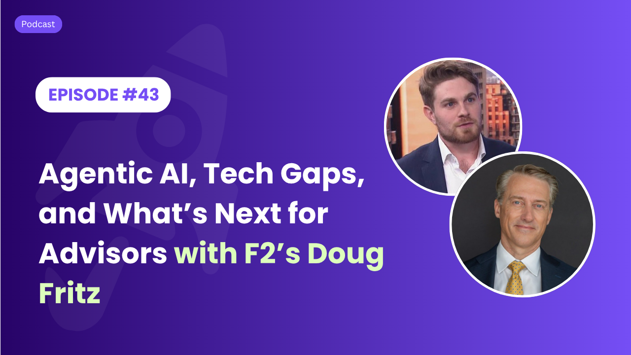 Agentic AI, Tech Gaps, and What’s Next for Advisors with F2’s Doug Fritz