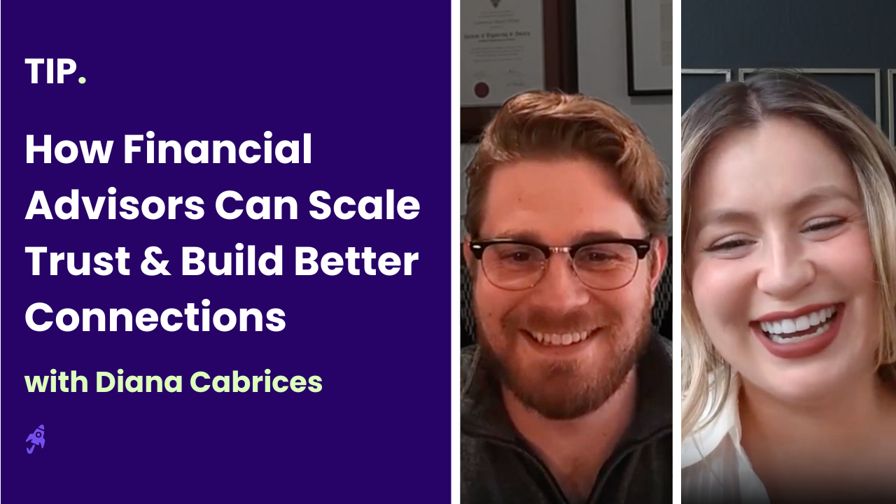 How Financial Advisors Can Scale Trust & Build Better Connections with Diana Cabrices