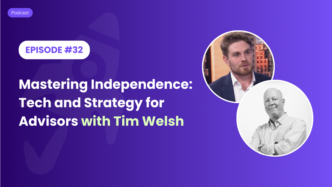 Mastering Independence: Tech and Strategy for Advisors with Tim Welsh