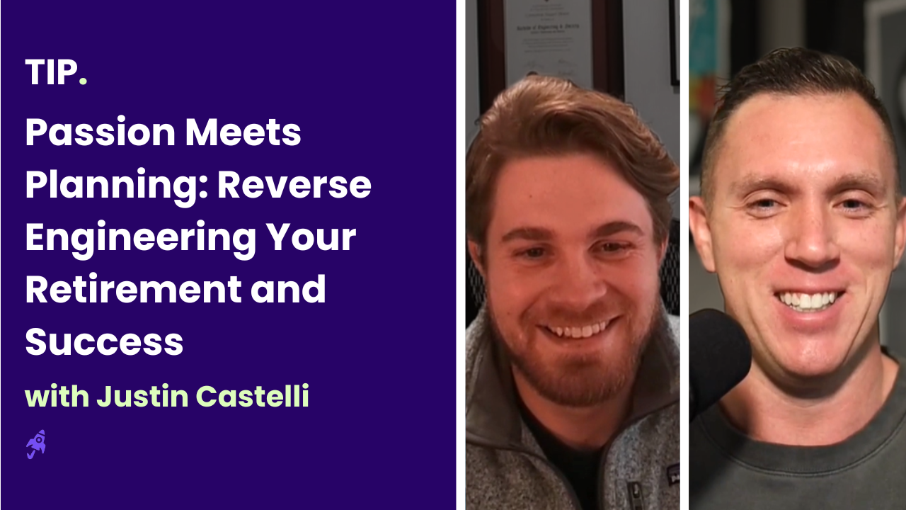 Passion Meets Planning: Reverse Engineering Your Retirement and Success with Justin Castelli