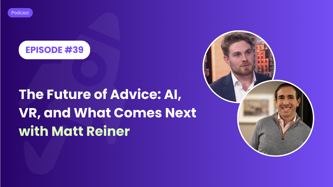 The Future of Advice: AI, VR, and What Comes Next with Matt Reiner
