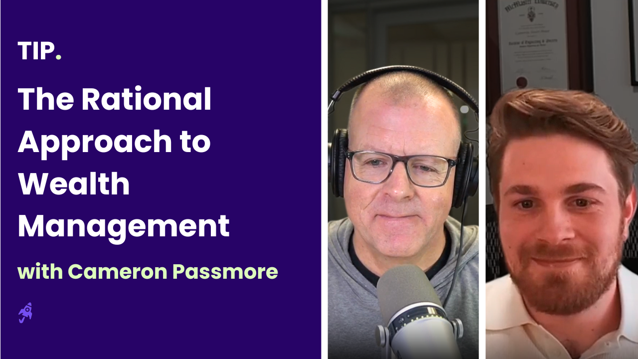 The Rational Approach to Wealth Management with Cameron Passmore