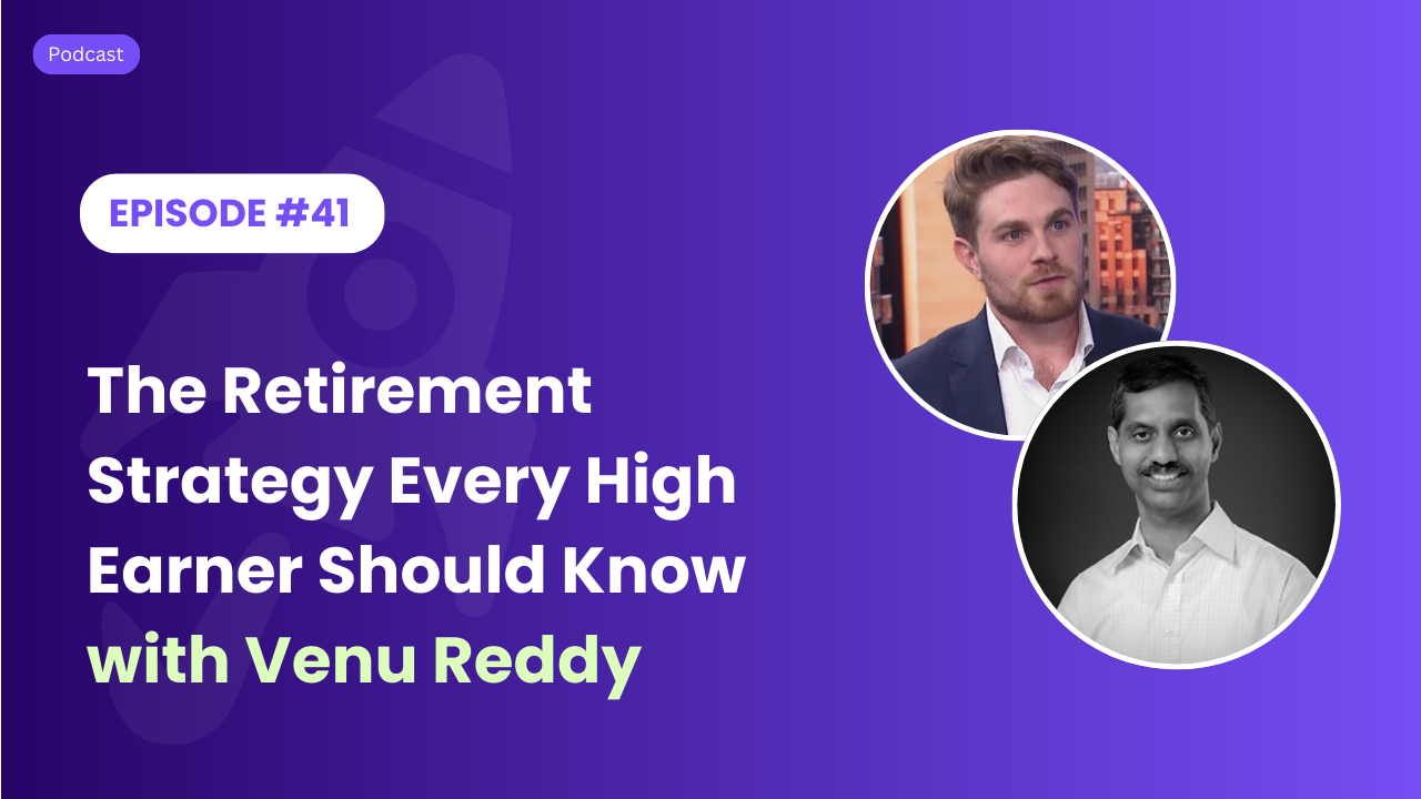 The Retirement Strategy Every High Earner Should Know with Venu Reddy